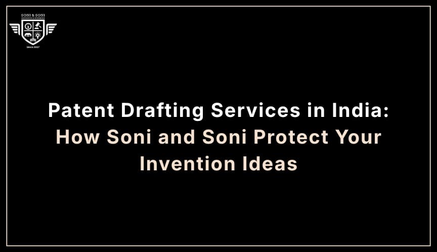 Patent Drafting Services in India: Protect Your Invention