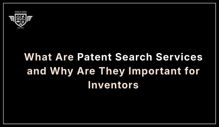 Patent Search Services for Inventors | Soni and Soni Legal